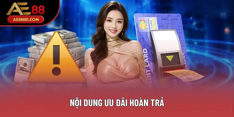 Nội dung ưu đãi hoàn trả Nội dung ưu đãi hoàn trả