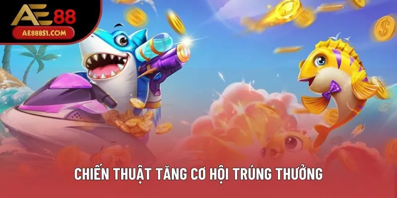 Chiến thuật tăng cơ hội trúng thưởng