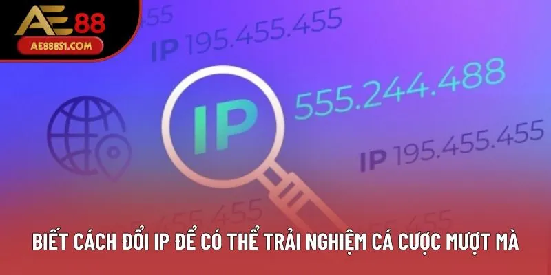 Biết cách đổi IP để có thể trải nghiệm cá cược mượt mà Biết cách đổi IP để có thể trải nghiệm cá cược mượt mà
