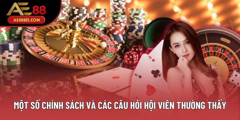 Một số chính sách và các câu hỏi hội viên thường thấy Một số chính sách và các câu hỏi hội viên thường thấy