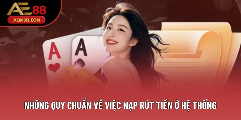Những quy chuẩn về việc nạp rút tiền ở hệ thống Những quy chuẩn về việc nạp rút tiền ở hệ thống