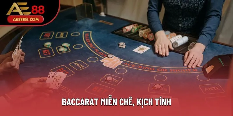 Baccarat miễn chê, kịch tính Baccarat miễn chê, kịch tính