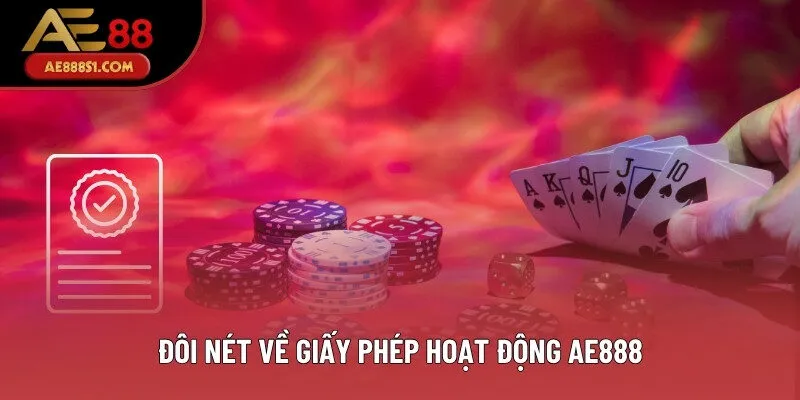 Đôi nét về giấy phép hoạt động AE888