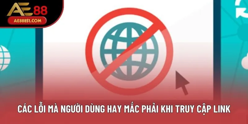 Các lỗi mà người dùng hay mắc phải khi truy cập link Các lỗi mà người dùng hay mắc phải khi truy cập link