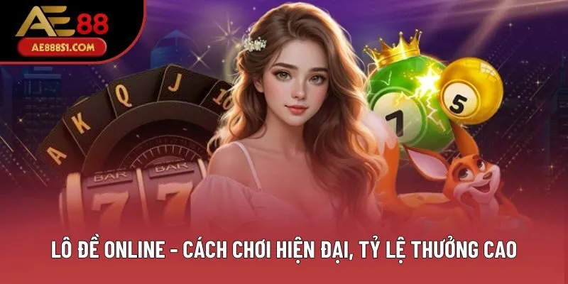 Lô Đề Online - Cách Chơi Hiện Đại, Tỷ Lệ Thưởng Cao